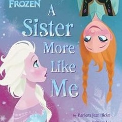 ( 6Zwc ) Frozen: A Sister More Like Me (Disney Storybook (eBook)) by Barbara Jean Hicks,Disney Story