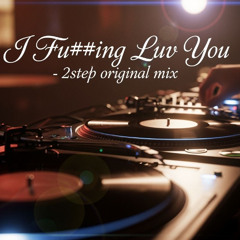 Brooksie's - I Fucking Luv  You -   Full Vocal 2step Mix