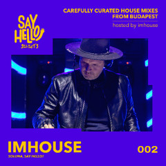 Say Hello! Selects 002 – Imhouse