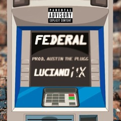 Luciano 2× - Federal (Prod. Austin The Plugg)