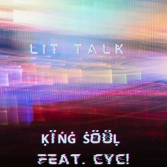 Lit Talk (feat. cyc!) (prod. 13thirteen)