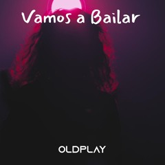Vamos a Bailar (Original Mix) OldPlay