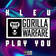 Kleu - 'Play You' - Gorilla Warfare