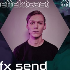 effektcast #1 - FX Send