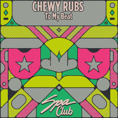 [SPC171] CHEWY RUBS -  To My Beat