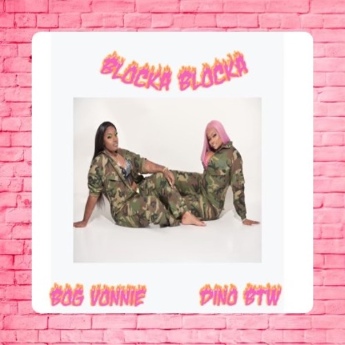 Dino BTW Ft Bog Vonnie - Blocka Blocka