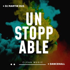 Unstoppable (Dancehall Mix) Clean