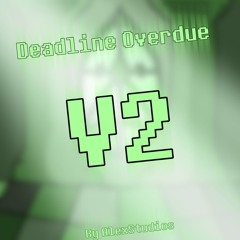 Deadline Overdue - V2 Official Remaster