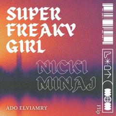 Super Freaky Girl - Nicki Minaj (ADO ELVIAMRY Flip)