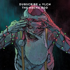 Dubscribe & VLCN - The Mecha God
