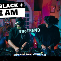 noTREND #046 | EXPERIMENTAL: Möen Black + THE AM - Ciudad de Mérida, MX