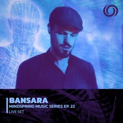 BANSARA | Mindspring Music Series EP. 22 | 16/05/2023