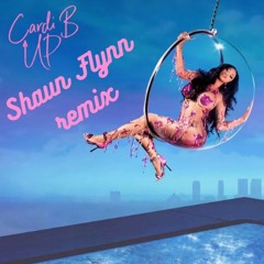 Cardi B - Up - Shaun Flynn Remix