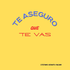 Te Aseguro Que Te Vas
