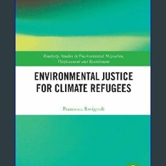 (DOWNLOAD PDF)$$ 📖 Environmental Justice for Climate Refugees (Routledge Studies in Environmental