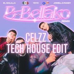 El Malilla, Yeyo - b de bellako (remix) ft Jowell & Randy - (CELZZ Edit)[TECH HOUSE]BUY=FREEDOWNLOAD
