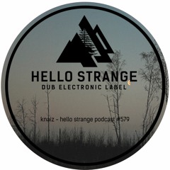 knaiz - hello strange podcast #579