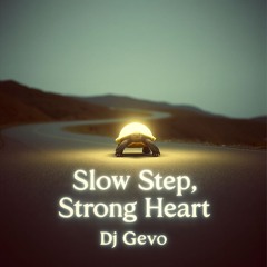Slow Step, Strong Heart