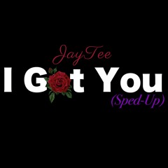 I Got You (Sped Up)