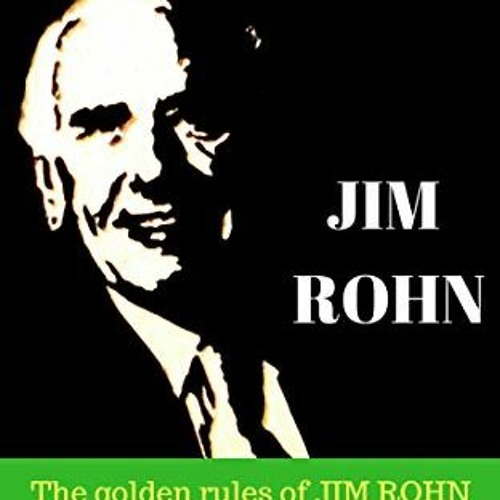 [VIEW] PDF EBOOK EPUB KINDLE JIM ROHN: The golden rules of JIM ROHN to succeed in business and life
