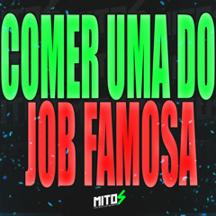 Comer Uma Do Job Famosa