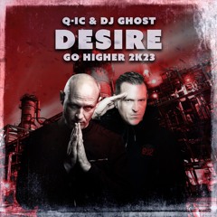 Q-ic & Ghost - Desire Go Higher 2k23  (Freed from Desire Edit)
