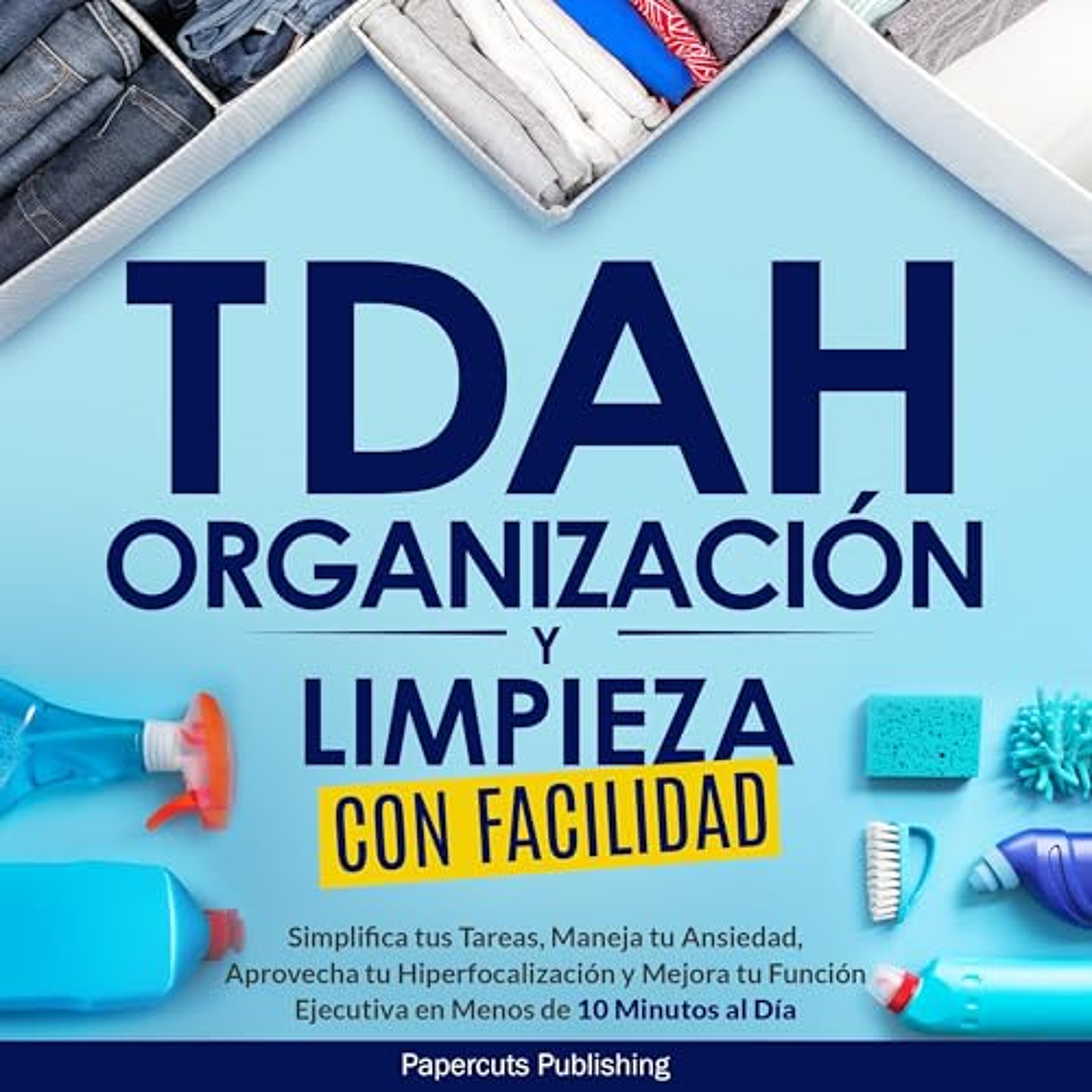 TDAH Organización y Limpieza con Facilidad (Audiolibro) | Prueba Gratis