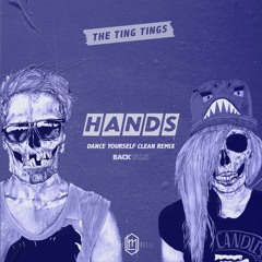 The Ting Tings - Hands (Dance Yourself Clean & Back Talk Remix)