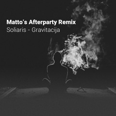 Soliaris - Gravitacija (Matto's Afterparty Remix)