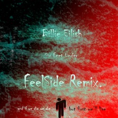 Billie Eilish - Six Feet Under (FeelSide Remix)