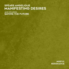 Spears Angelique - Manifesting Desires [Noetic Resonance]