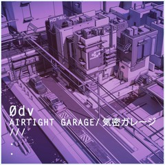 Ødv : 気密ガレージ // Early Riser