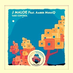 J Maloe Feat. Amber MusicQ - Take Control (Original Mix)