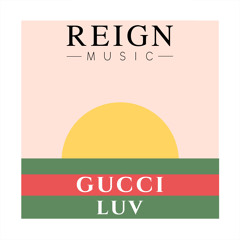 Mr Reign - Gucci Luv