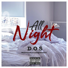 All Night by D.O.S [prod. VT x Ransom Beatz]