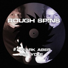 Rough Spins #7 Mark Aber b2b YDLE