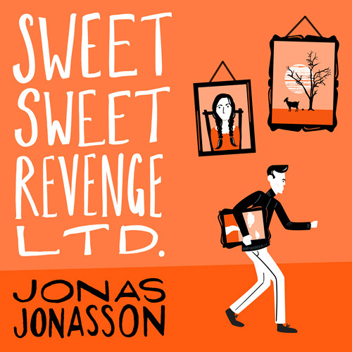 Stream Sweet Sweet Revenge Ltd., By Jonas Jonasson, Read by Peter