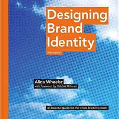 Access EBOOK 📤 Designing Brand Identity: An Essential Guide for the Whole Branding T