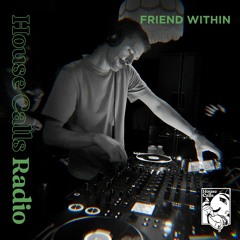 House Calls Radio 020 - Friend Within at The Listening Room 2.25.2023