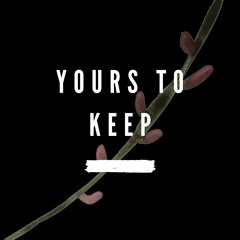 Yours To Keep