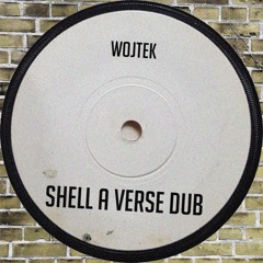 WOJTEK - SHELL A VERSE DUB (FREE DL)