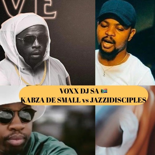 New Amapiano Mix - Kabza De Small vs JazziDisciples by VOXX DJ