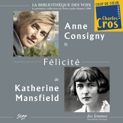 Félicité, de Katherine Mansfield, lu par Anne Consigny