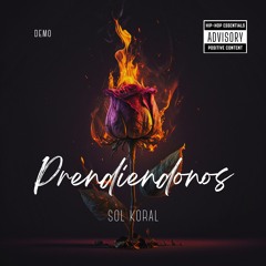 Prendiendonos - Sol Koral (demo) @skeyezbeats