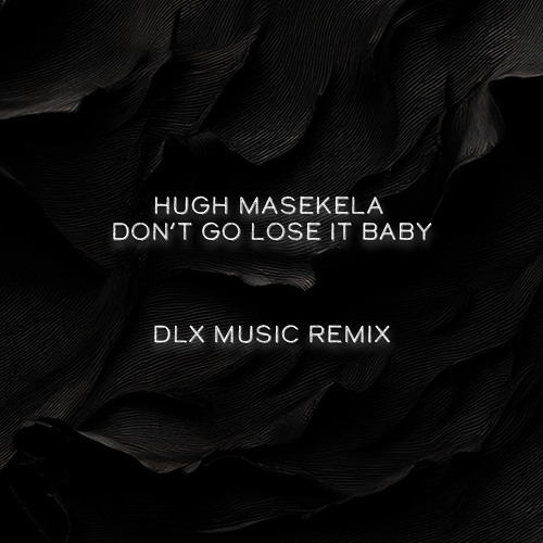 Hugh Masekela - Don't Go Lose It Baby (DLX Music Remix) [FREE DOWNLOAD]