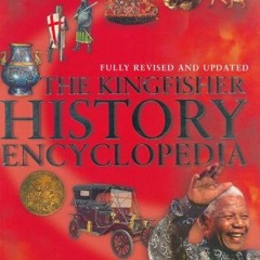 [Access] PDF ✔️ The Kingfisher History Encyclopedia (Kingfisher Encyclopedias) by  Ed