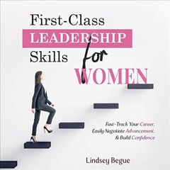 Read KINDLE 📌 First-Class Leadership Skills for Women: Fast-Track Your Career, Easil