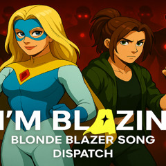 IM BLAZIN | BLONDE BLAZER SONG | DISAPTCH