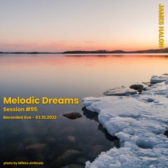 Melodic Dreams Session #95 - March 15th 2022 [live]