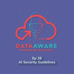 Ep 26 - AI Security Guidelines